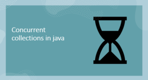 Concurrent collections in java and thread safe collections java